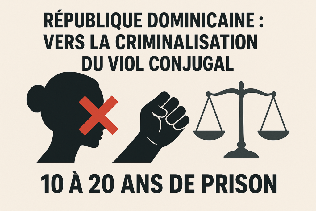 République Dominicaine : le nouveau Code Pénal punit le viol conjugal jusqu’à 20 ans de prison